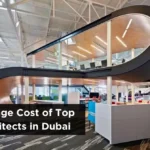 Average Cost of Top Architects in Dubai