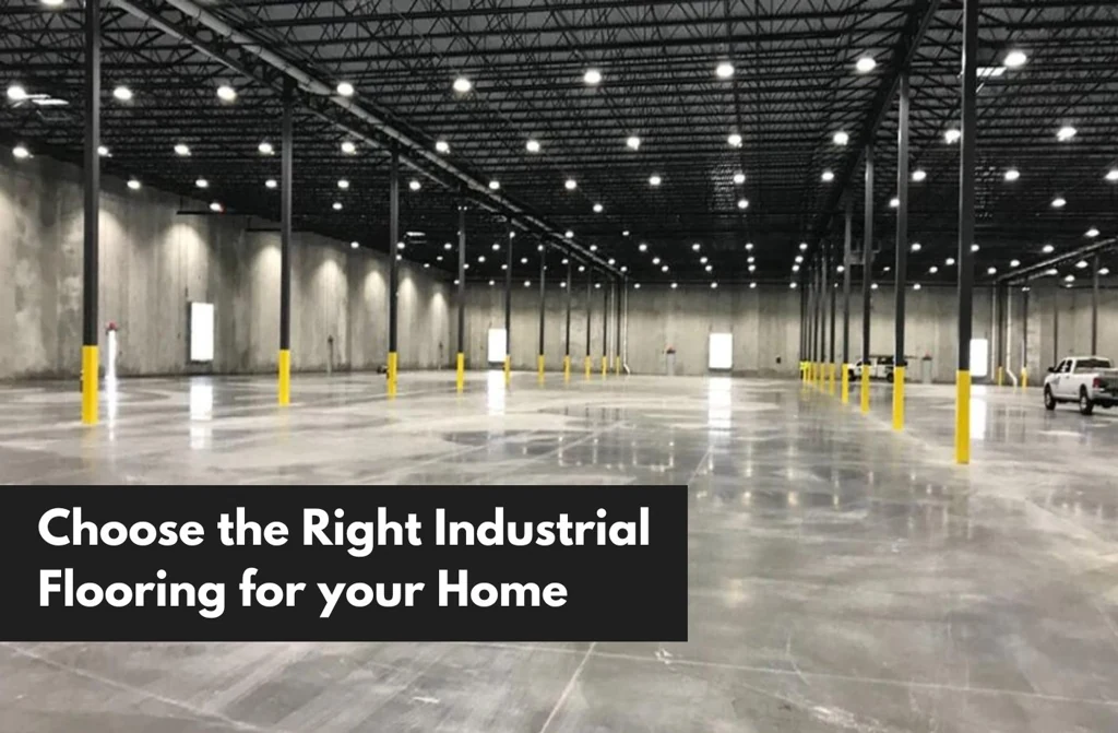 How to Choose the Right Industrial Flooring for your Home