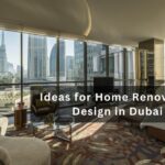 Ideas for Home Renovation Design in Dubai